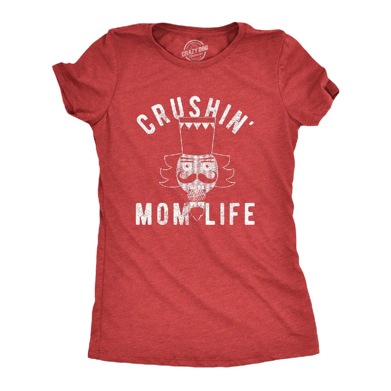 Crushin' Mom Life Women's T Shirt