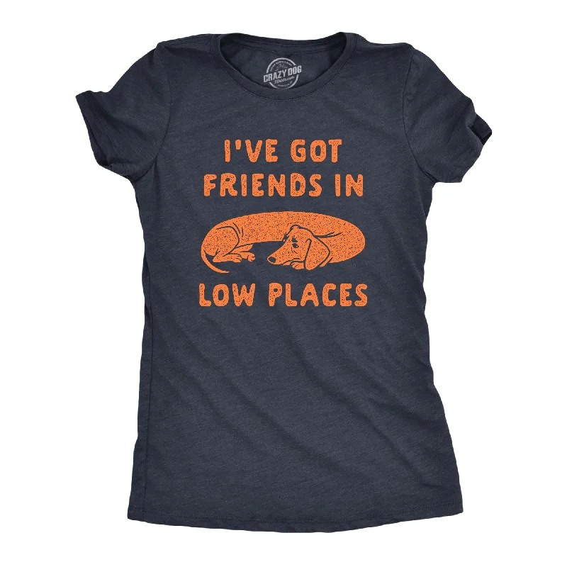 Graphic Print Women T Shirt for a Trendy StatementIve Got Friends In Low Places Women's T Shirt Graphic Print Women T Shirt for a Trendy StatementIve Got Friends In Low Places Women's T Shirt