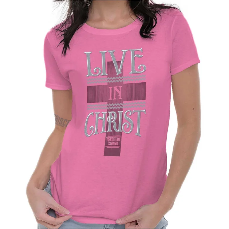 Moisture - Wicking Women T Shirt for Active LifestylesLive In Christ Ladies T Shirt Moisture - Wicking Women T Shirt for Active LifestylesLive In Christ Ladies T Shirt