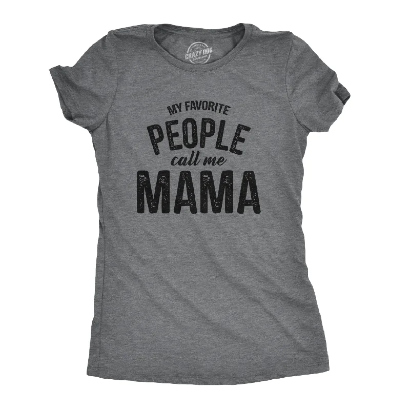 Graphic Print Women T Shirt for a Trendy StatementMy Favorite People Call Me Mama Women's T Shirt Graphic Print Women T Shirt for a Trendy StatementMy Favorite People Call Me Mama Women's T Shirt
