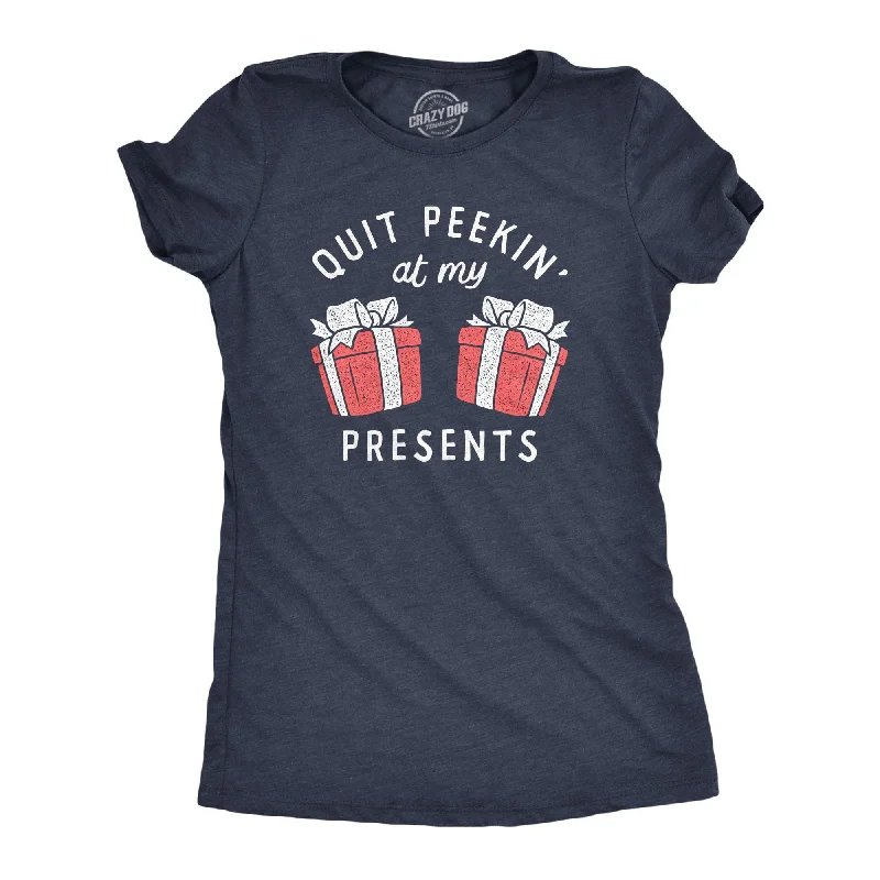 Graphic Print Women T Shirt for a Trendy StatementQuit Peakin At My Presents Women's T Shirt