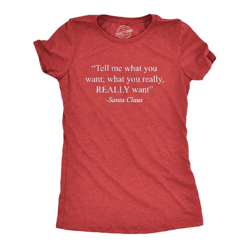 Distressed Women T Shirt with a Laid - Back AestheticTell Me What You Wanta Santa Women's T Shirt Distressed Women T Shirt with a Laid - Back AestheticTell Me What You Wanta Santa Women's T Shirt
